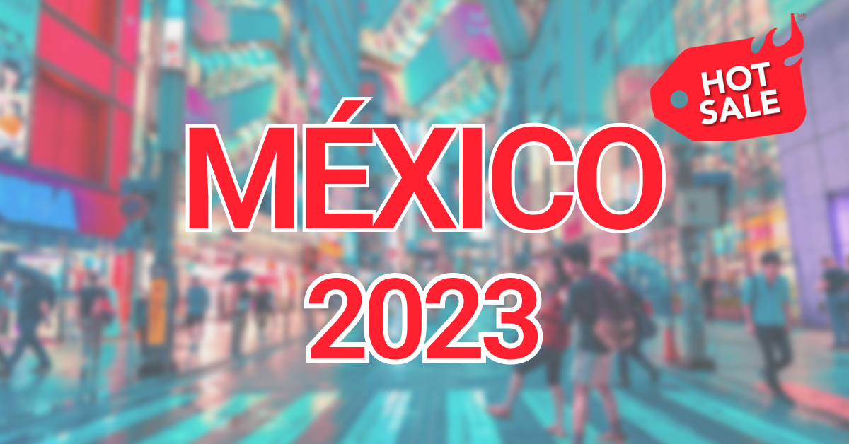 Hot Sale Mexico 2023. Estrategias y claves para el